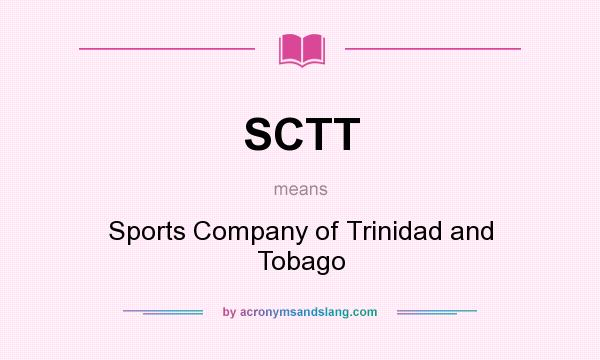 What does SCTT mean? It stands for Sports Company of Trinidad and Tobago