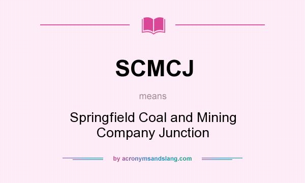 What does SCMCJ mean? It stands for Springfield Coal and Mining Company Junction