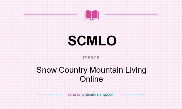 What does SCMLO mean? It stands for Snow Country Mountain Living Online