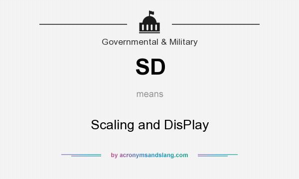 What does SD mean? It stands for Scaling and DisPlay