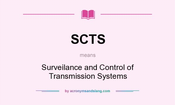 What does SCTS mean? It stands for Surveilance and Control of Transmission Systems