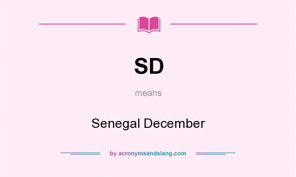 What does SD mean? It stands for Senegal December