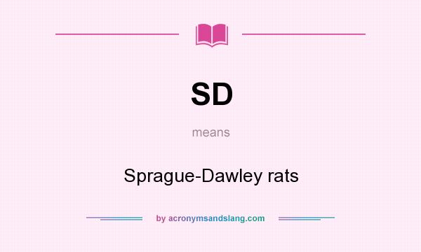 What does SD mean? It stands for Sprague-Dawley rats
