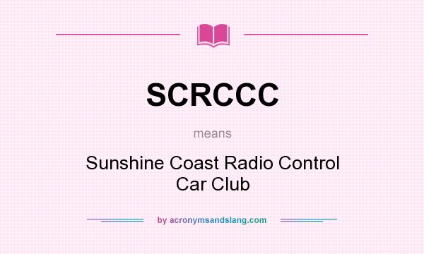 What does SCRCCC mean? It stands for Sunshine Coast Radio Control Car Club