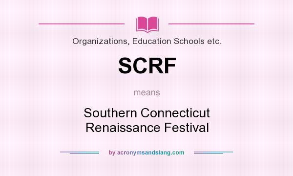 What does SCRF mean? It stands for Southern Connecticut Renaissance Festival