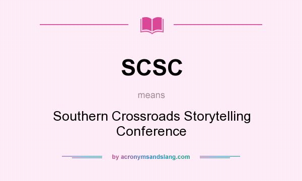 What does SCSC mean? It stands for Southern Crossroads Storytelling Conference