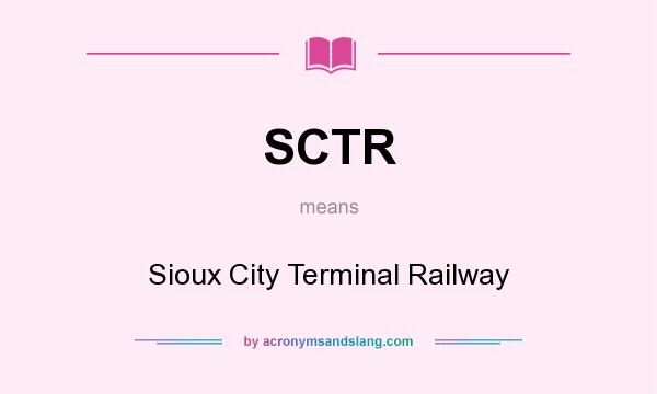 What does SCTR mean? It stands for Sioux City Terminal Railway