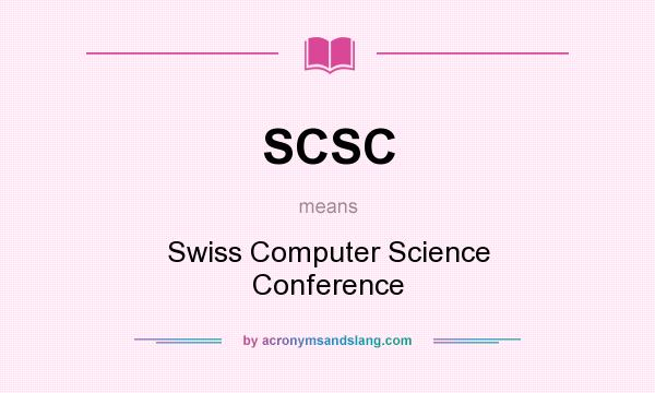 What does SCSC mean? It stands for Swiss Computer Science Conference
