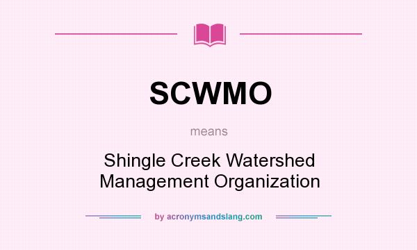 What does SCWMO mean? It stands for Shingle Creek Watershed Management Organization