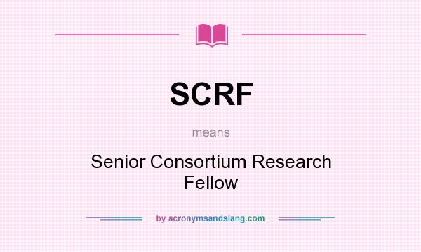 What does SCRF mean? It stands for Senior Consortium Research Fellow