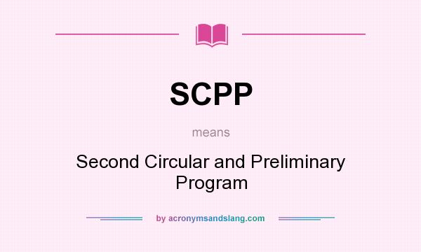 What does SCPP mean? It stands for Second Circular and Preliminary Program