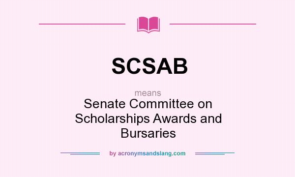 What does SCSAB mean? It stands for Senate Committee on Scholarships Awards and Bursaries