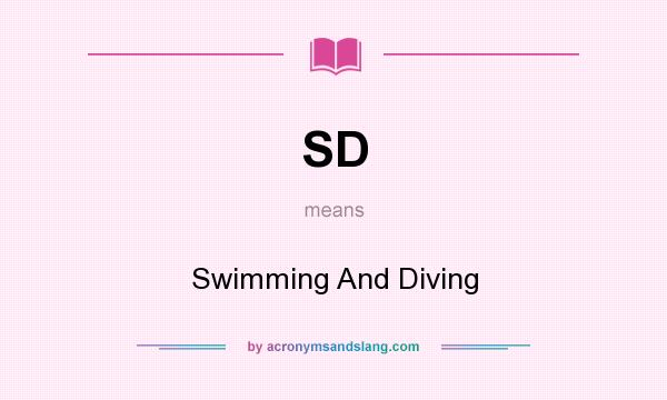 What does SD mean? It stands for Swimming And Diving