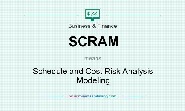 What does SCRAM mean? It stands for Schedule and Cost Risk Analysis Modeling