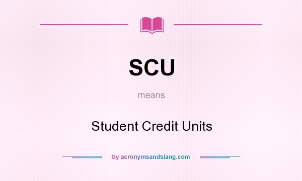 What does SCU mean? It stands for Student Credit Units