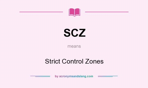 What does SCZ mean? It stands for Strict Control Zones