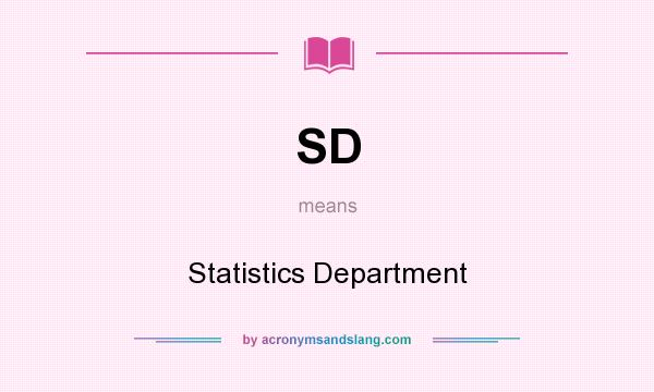 What does SD mean? It stands for Statistics Department