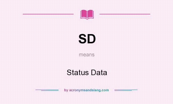 What does SD mean? It stands for Status Data
