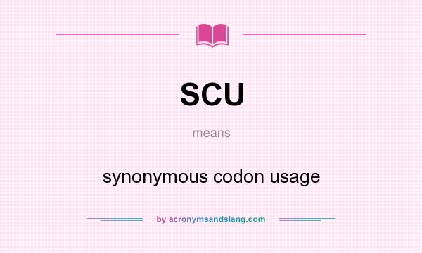 What does SCU mean? It stands for synonymous codon usage