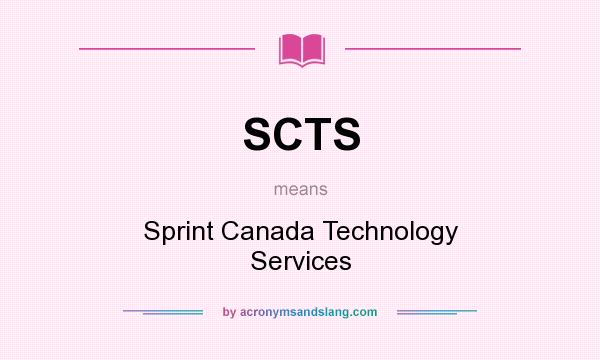 What does SCTS mean? It stands for Sprint Canada Technology Services