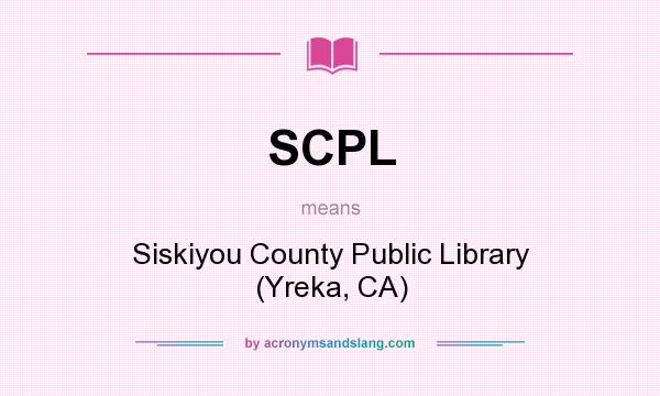 What does SCPL mean? It stands for Siskiyou County Public Library (Yreka, CA)