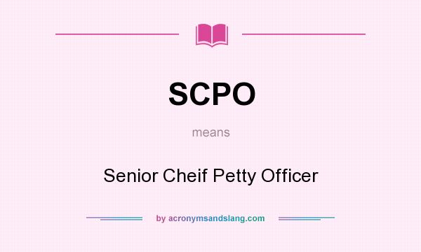 What does SCPO mean? It stands for Senior Cheif Petty Officer