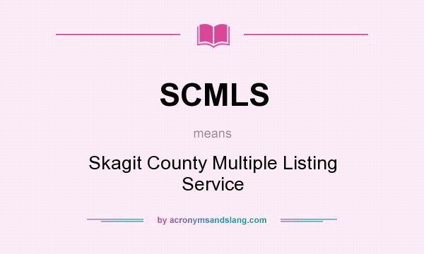 What does SCMLS mean? It stands for Skagit County Multiple Listing Service