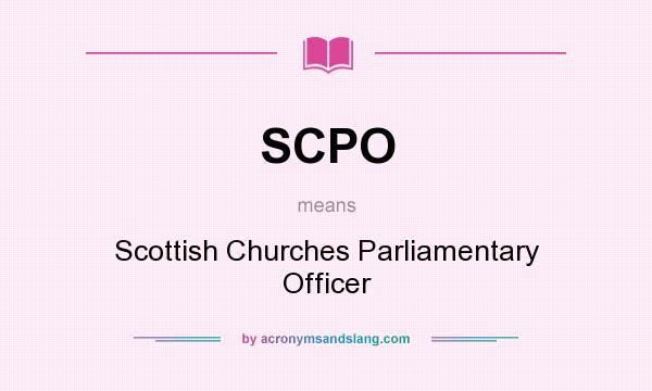 What does SCPO mean? It stands for Scottish Churches Parliamentary Officer