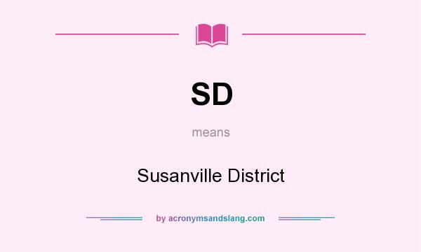 What does SD mean? It stands for Susanville District
