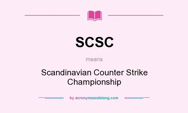 What does SCSC mean? It stands for Scandinavian Counter Strike Championship