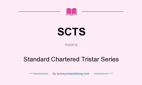 What does SCTS mean? It stands for Standard Chartered Tristar Series