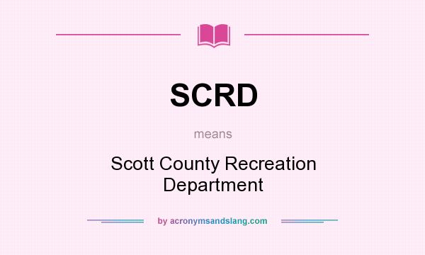 What does SCRD mean? It stands for Scott County Recreation Department