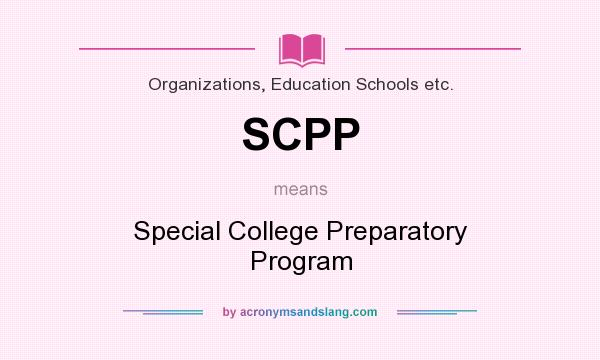 What does SCPP mean? It stands for Special College Preparatory Program
