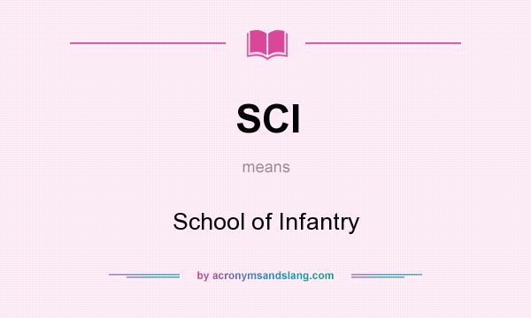 What does SCI mean? It stands for School of Infantry