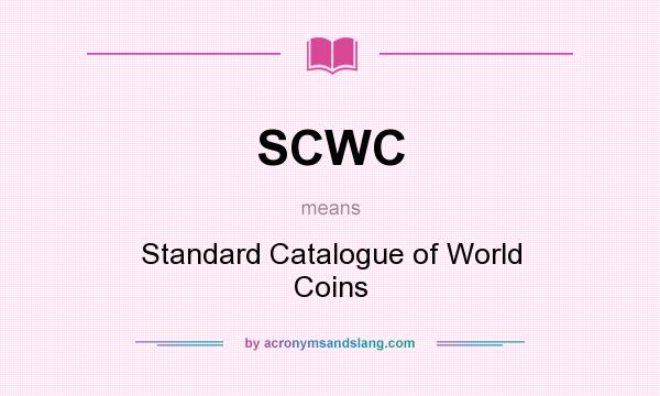 What does SCWC mean? It stands for Standard Catalogue of World Coins