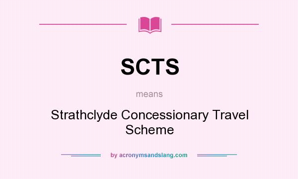 What does SCTS mean? It stands for Strathclyde Concessionary Travel Scheme