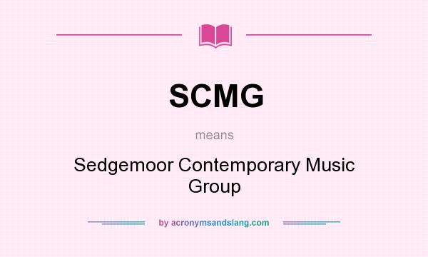 What does SCMG mean? It stands for Sedgemoor Contemporary Music Group