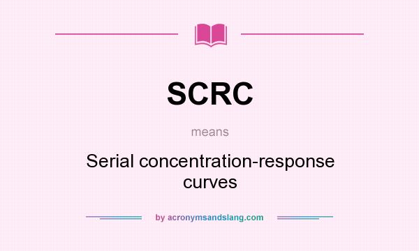 What does SCRC mean? It stands for Serial concentration-response curves