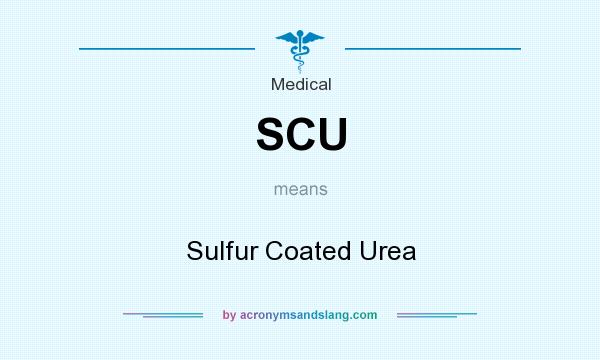 What does SCU mean? It stands for Sulfur Coated Urea