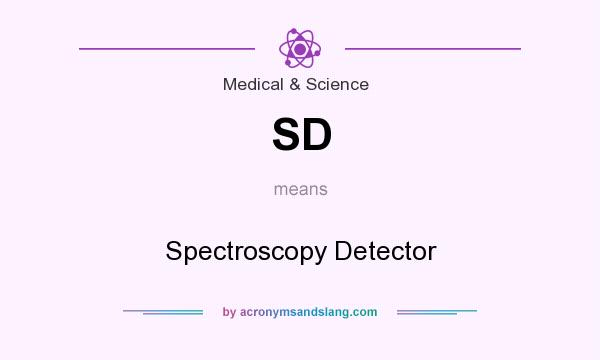 What does SD mean? It stands for Spectroscopy Detector