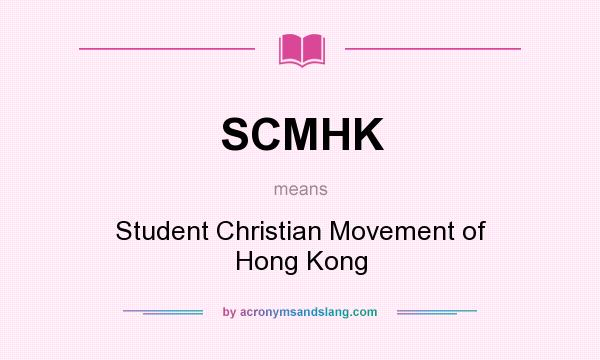 What does SCMHK mean? It stands for Student Christian Movement of Hong Kong