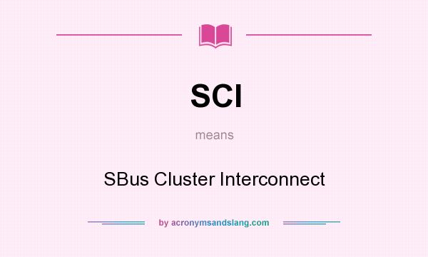 What does SCI mean? It stands for SBus Cluster Interconnect