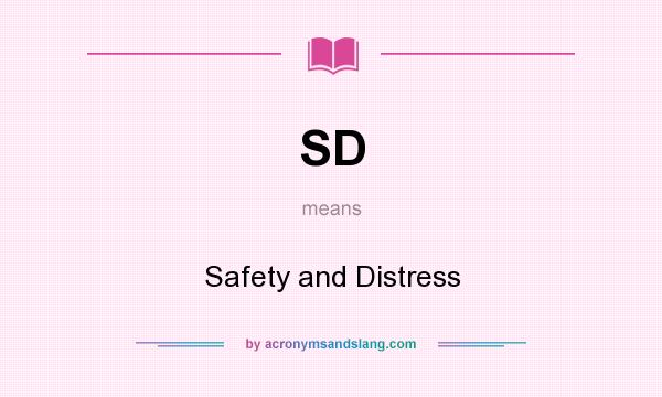 What does SD mean? It stands for Safety and Distress