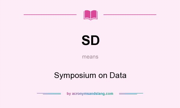What does SD mean? It stands for Symposium on Data