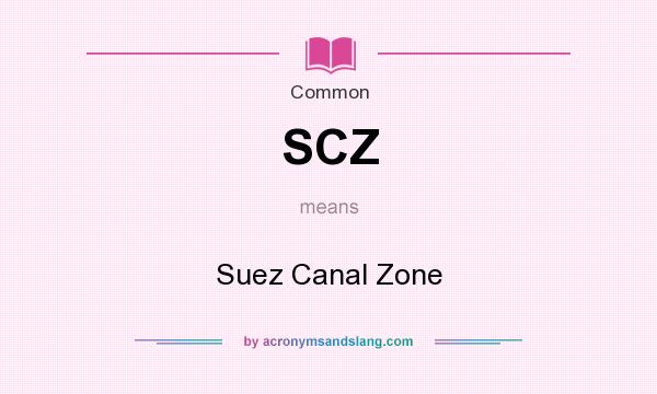 What does SCZ mean? It stands for Suez Canal Zone