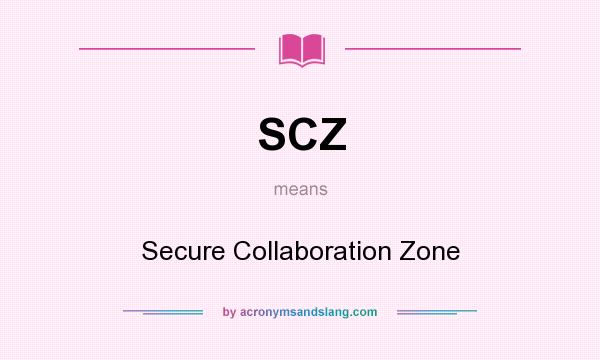 What does SCZ mean? It stands for Secure Collaboration Zone