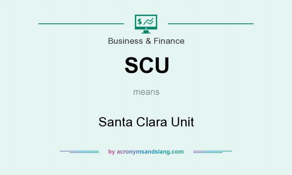 What does SCU mean? It stands for Santa Clara Unit