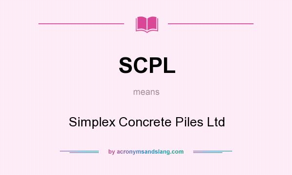 What does SCPL mean? It stands for Simplex Concrete Piles Ltd