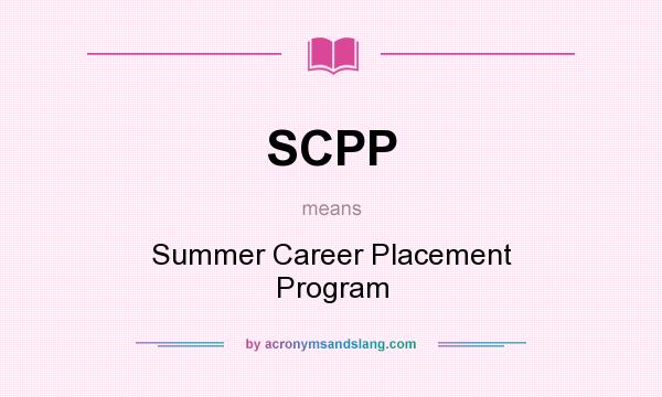 What does SCPP mean? It stands for Summer Career Placement Program