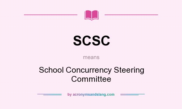 What does SCSC mean? It stands for School Concurrency Steering Committee